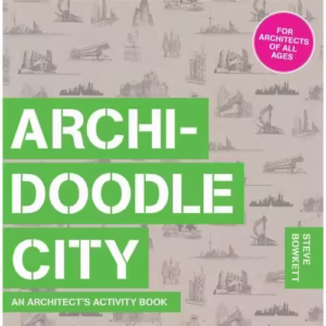 Archidoodle City: An Architect’s Activity Book
