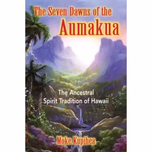 The Seven Dawns of the Aumakua