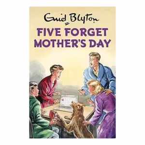 Five Forget Mother's Day (Enid Blyton for Grown Ups)