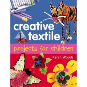 Creative Textiles Projects for Children