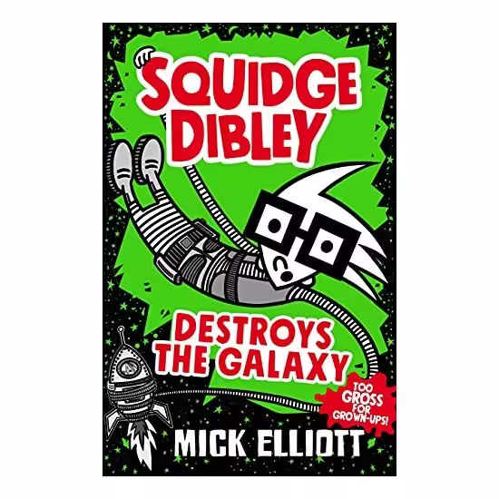 Squidge Dibley Destroys the Galaxy