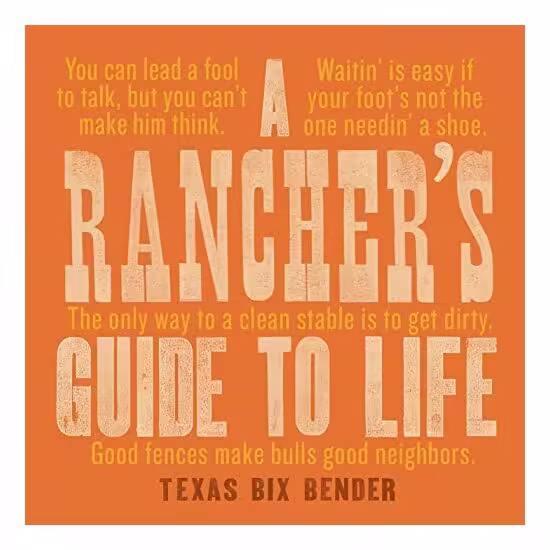 A Rancher’s Guide to Life