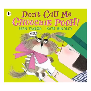 Don't Call Me Choochie Pooh!