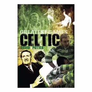 Celtic’s Greatest Games
