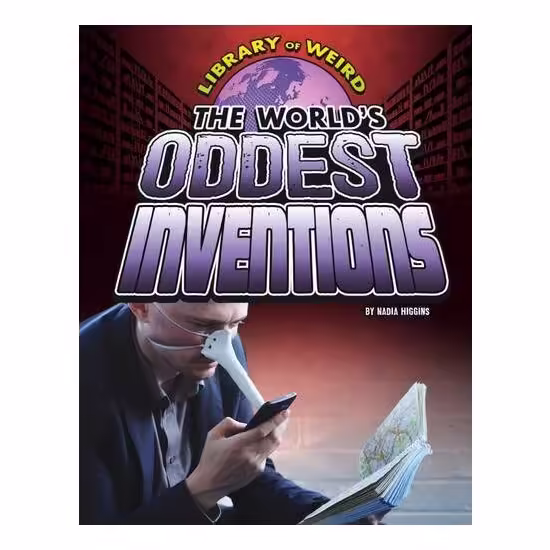 The World’s Oddest Inventions