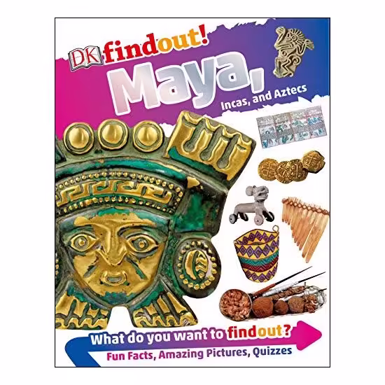 DKfindout! Maya, Incas, and Aztecs