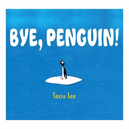 Bye, Penguin!