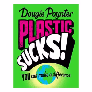 Plastic Sucks! You Can Make A Difference