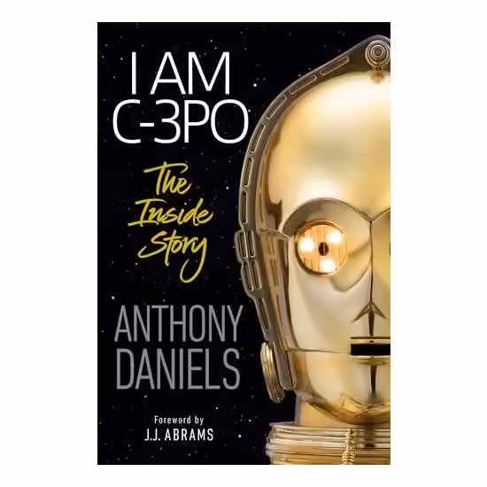 I Am C-3PO: The Inside Story