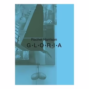 Rachel Harrison, G-L-O-R-I-A