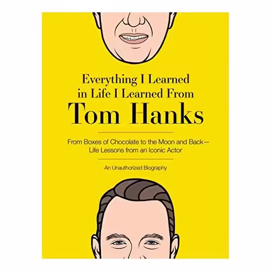 Everything I Learned in Life I Learned from Tom Hanks