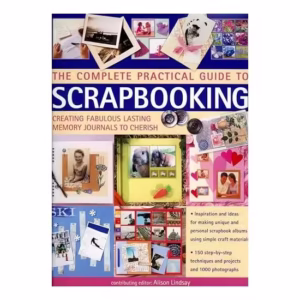 The Complete Practical Guide to Scrapbooking