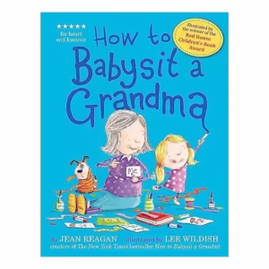 How to Babysit a Grandma