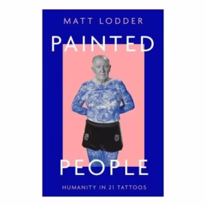 Painted People: Humanity In 21 Tattoos