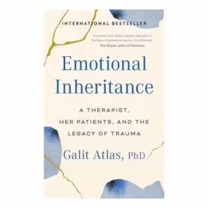 Emotional Inheritance- A Therapist, Her Patients & The Legacy Of Trauma