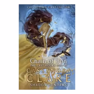 Clare:Shadowhunters-ChainOfIronTheLastHoursBook2