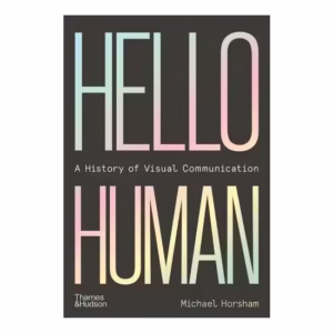 Hello Human: A History Of Visual Communication