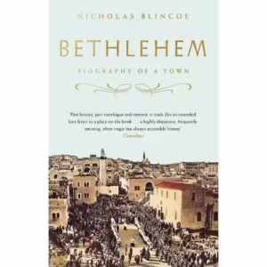 Bethlehem: Biography of a Town