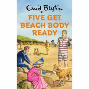 The Famous Five: Five Get Beach Body Ready