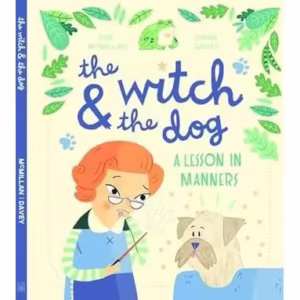 The Witch & the Dog: A Lesson in Manners, Sue McMillan
