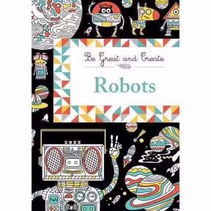 Robots (Be Great and Create)