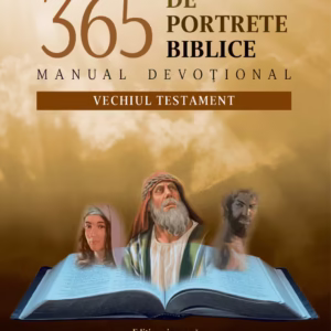 365 DE PORTRETE BIBLICE – Manual devoțional – Vechiul Testament