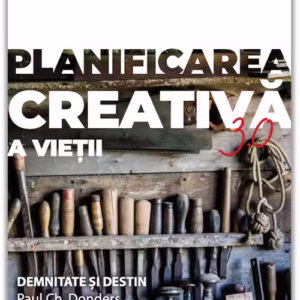 Planificarea creativă a vieții 3.0