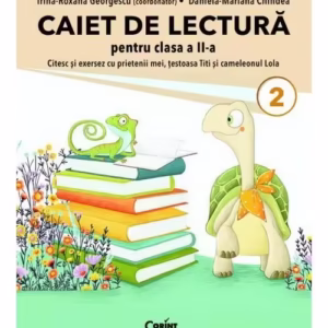 Caiet de lectura pentru clasa a II-a. Citesc si exersez cu prietenii mei, testoasa Titi si cameleonul Lola