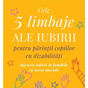 Cele cinci limbaje ale iubirii pentru parintii copiilor cu dizabilitati