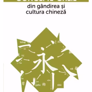 Concepte-cheie din gandirea si cultura chineza Vol VII