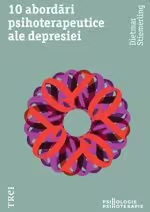 10 abordări psihoterapeutice ale depresiei. Modele explicative ale psihologiei abisale şi concepte terapeutice asupra depresiei nevrotice