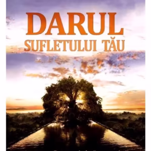 Darul sufletului tau