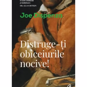 DISTRUGE-TI OBICEIURILE NOCIVE