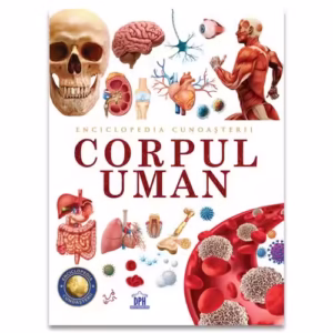 Enciclopedia cunoasterii. Corpul uman