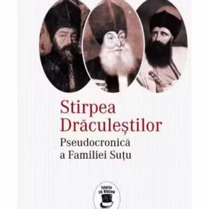 Stirpea Drăculeștilor. Pseudocronică a Familiei Șuțu - Paperback brosat - Radu Negrescu-Suțu - Corint