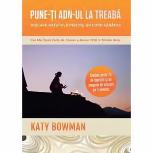 Pune-ți ADN-ul la treabă - Paperback brosat - Katy Bowman - Lifestyle