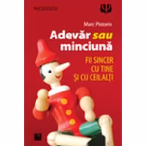 Adevăr sau minciună. Fii sincer cu tine şi cu ceilalţi! - Paperback brosat - Marc Pistorio - Niculescu