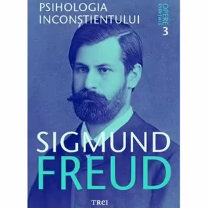 Psihologia inconştientului. Opere Esenţiale (Vol.3) - Paperback - Sigmund Freud - Trei