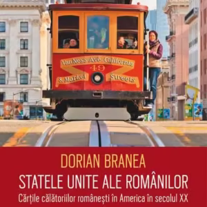 Statele Unite ale românilor - Paperback brosat - Dorian Branea - Humanitas
