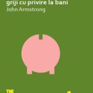 Cum să-ți faci mai puține griji cu privire la bani - Paperback brosat - John Armstrong - Vellant