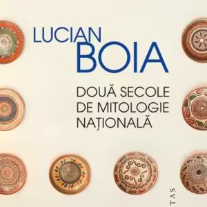 Două secole de mitologie naţională - Paperback brosat - Lucian Boia - Humanitas