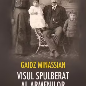 Visul spulberat al armenilor 1915 - Paperback brosat - Gaidz Minassian - Humanitas