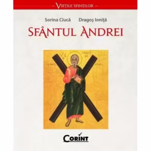 Sfântul Andrei - Paperback brosat - Dragoș Ioniță, Sorin Ciucă - Corint