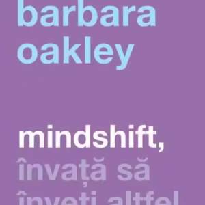 Mindshift - Paperback brosat - Barbara Oakley - Curtea Veche