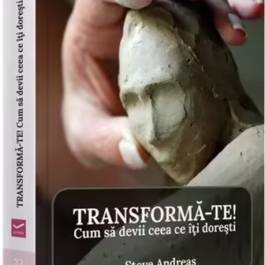 Transformă-te! - Paperback brosat - Steve Andreas - Vidia