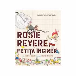 Rosie Revere, fetița inginer - Paperback brosat - Andrea Beaty - Pandora M