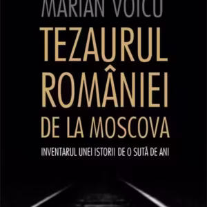 Tezaurul României de la Moscova - Paperback brosat - Marian Voicu - Humanitas