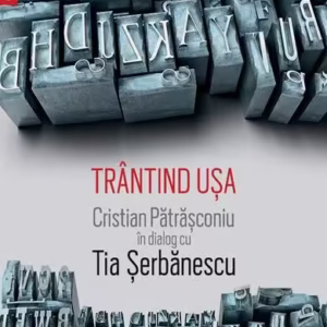 Trântind ușa - Paperback brosat - Cristian Pătrăşconiu, Tia Şerbănescu - Humanitas