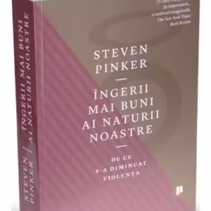 Îngerii mai buni ai naturii noastre. De ce s-a diminuat violența - Paperback brosat - Steven Pinker - Publica