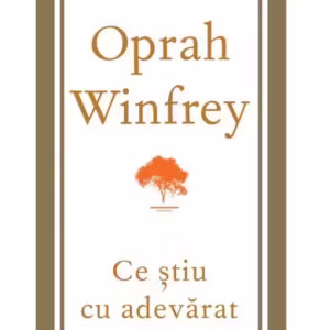 Ce știu cu adevărat - Paperback brosat - Oprah Winfrey - Lifestyle